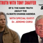 Dr. Jerome Corsi Discusses Damage Done by Misinformation from the Climate Change Agenda on The Hard Truth with Tony Shaffer