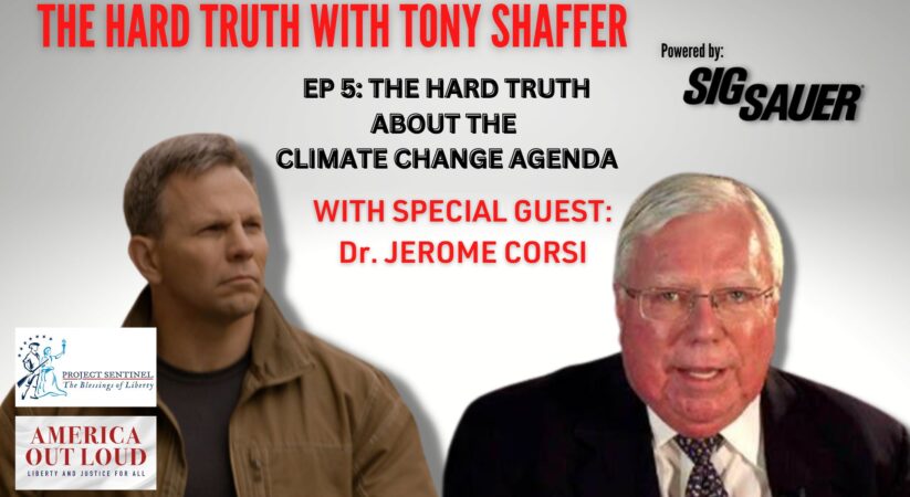 Dr. Jerome Corsi Discusses Damage Done by Misinformation from the Climate Change Agenda on The Hard Truth with Tony Shaffer