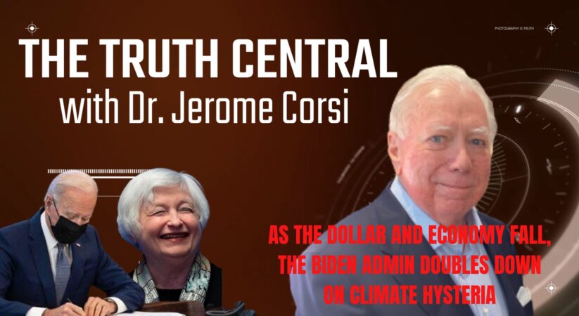 The Truth Central 4/6/23: As the Dollar and US Economy are Crumbling, Biden and Yellen Double Down on Climate Hysteria