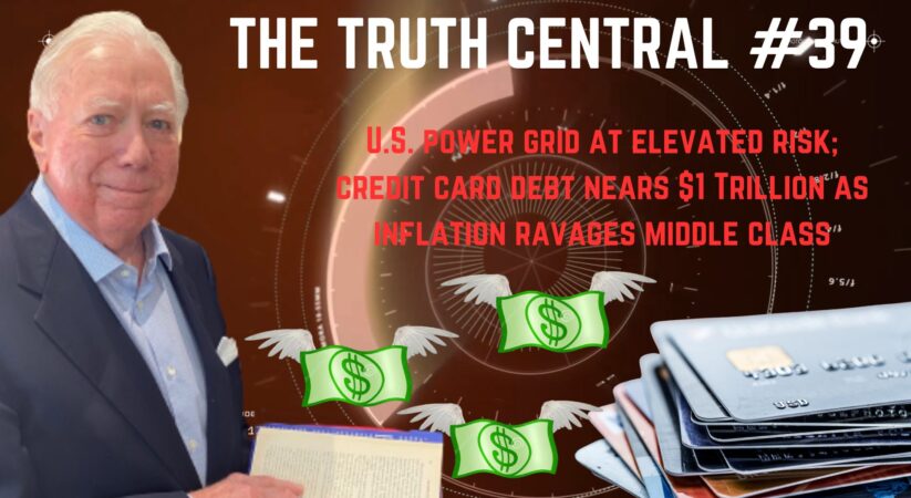 The Truth Central May 18, 2023: US Power Grid at Elevated Risk; Credit Card Debt Close to $1 Trillion as Inflation Ravages the Middle Class