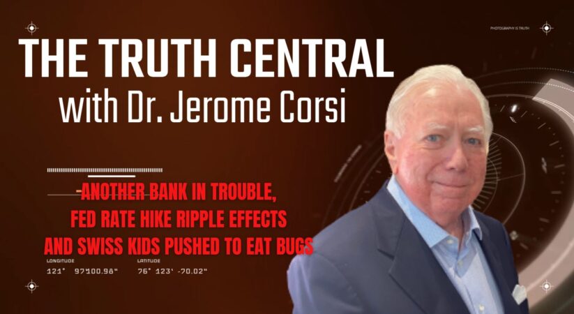 The Truth Central May 4, 2023: More Bank Trouble, Fed Rate Hike Ripple Effects and Swiss Kids Pushed to Eat Insects