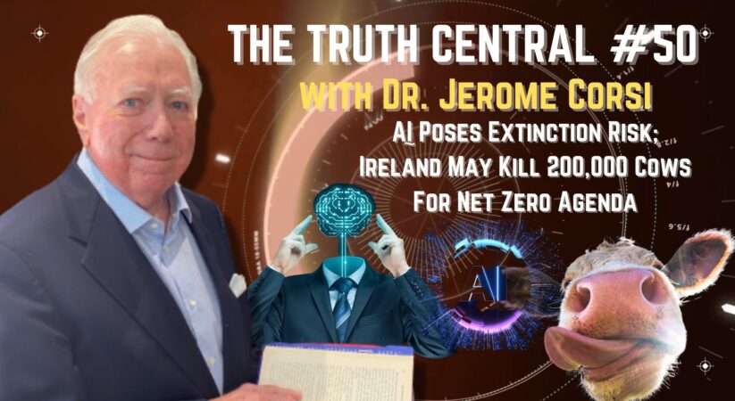 The Truth Central June 5, 2023: AI’s Extinction Risk; Ireland May Kill 200,000 Cows to Please Climate Activists