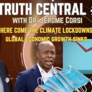 The Truth Central Ep. 53: Here Come the Climate Lockdowns; Global Economic Growth Sinks