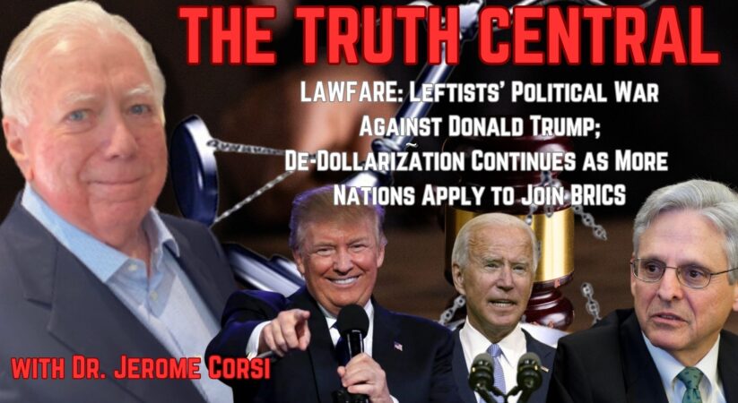 Lawfare: The Leftists’ Political War on Donald Trump; More Nations Turn to BRICS as De-Dollarization Continues – The Truth Central Podcast June 20, 2030