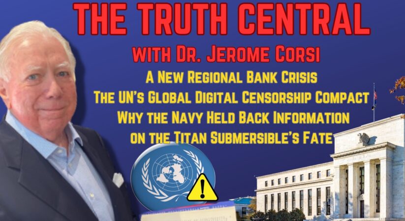 The Truth Central June 23, 2023: New Bank Crisis Looms; The UN Plans a Digital Censorship Compact