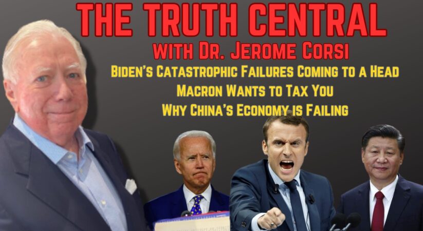 The Truth Central June 26, 2023: Biden’s Catastrophic Failures, Macron’s International Tax Plan and China’s Failing Economy