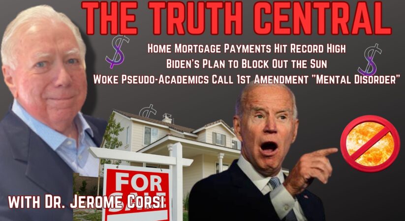 The Truth Central July 10, 2023: Biden’s Plan to Block Out the Sun; Mortgage Payments at Record High