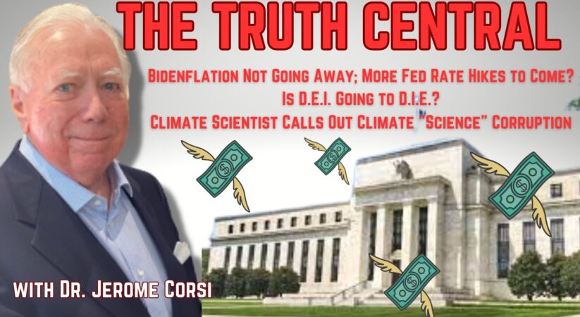 The Truth Central July 24, 2023: Bidenflation Not Going Away; Is D-E-I Going to D-I-E?