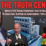 EPA Pushes Unproven Tech for Green Agenda; US Education Quality Poorer, But Tops in Indoctrination – The Truth Central, Aug 11, 2023