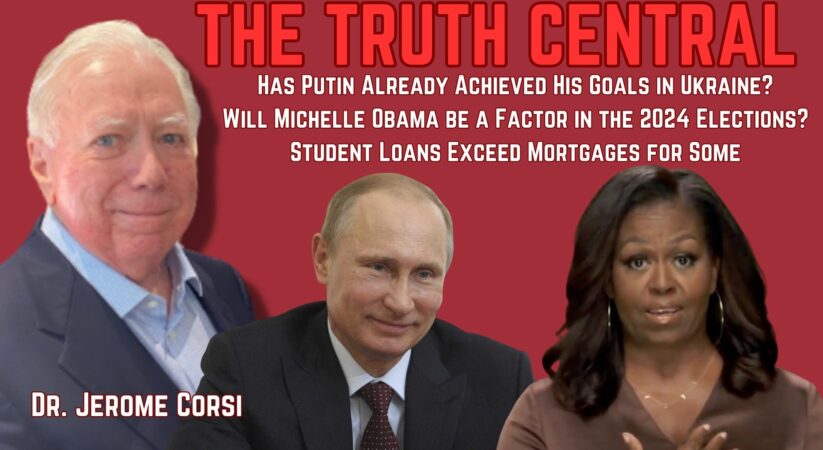 Has Putin Already Achieved His Goals in Ukraine? Will Michelle Obama Run in 2024? – The Truth Central, Aug 18. 2023