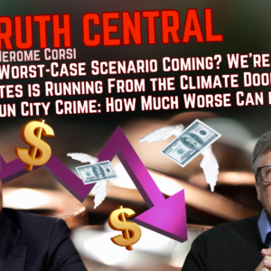 Why We’re Not Ready for an Economic Worst-Case Scenario; Why Bill Gates is Running From the Climate Doom Narrative – The Truth Central, Sept 27, 2023