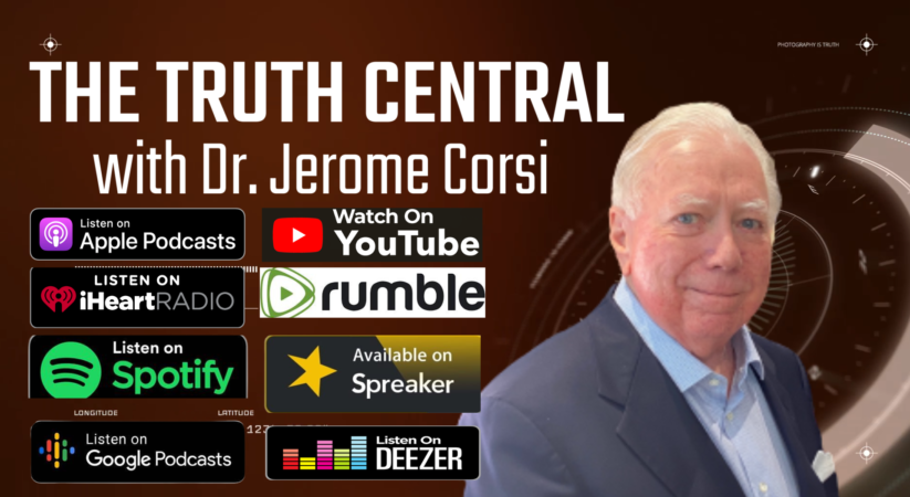 The Truth Central Podcast – with Dr. Jerome Corsi