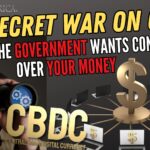 CDBCs: The Government Wants Control Over Your Money – The Secret War on Cash