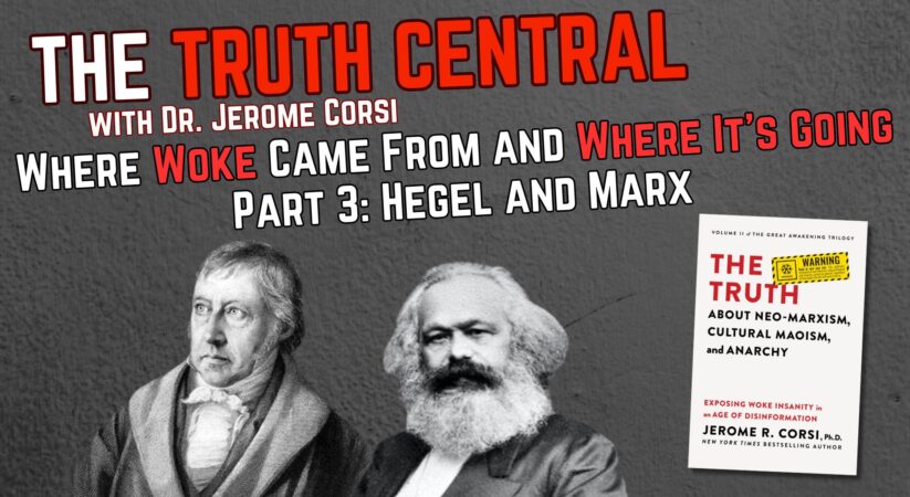 Where Woke Came From and Where it’s Going: Hegel and Marx — Part 3 in a Series – The Truth Central, Oct 24, 2023