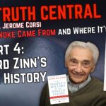 Howard Zinn’s Fake History: Where Woke Came From and Where it’s Going Part 4 – The Truth Central, Oct. 25, 2023