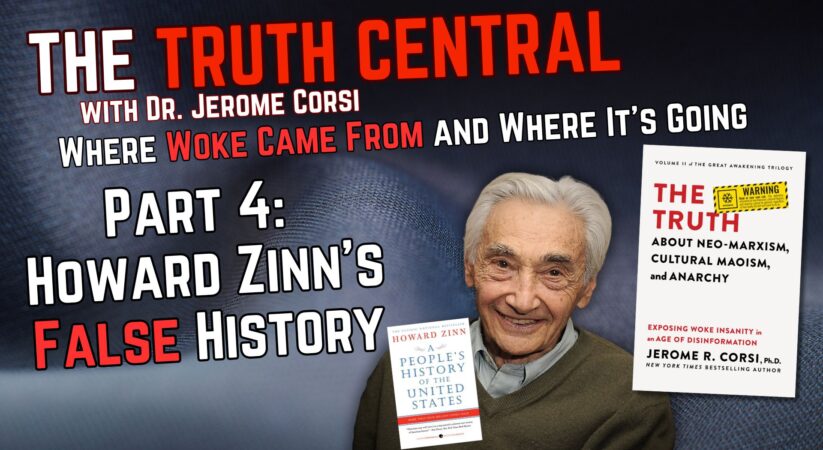 Howard Zinn’s Fake History: Where Woke Came From and Where it’s Going Part 4 – The Truth Central, Oct. 25, 2023
