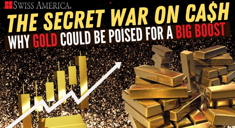 Why Gold Could be Poised for a Big Boost – The Secret War on Cash