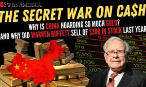Why is China Hoarding So Much Gold? Why Did Warren Buffett Sell Off $38 Billion in Stock over the Last Year? – The Secret War on Cash
