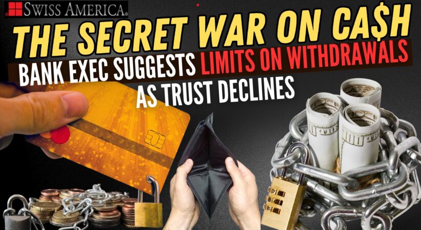 Bank Exec Suggests Limits on Withdrawals as Trust Declines – The Secret War on Cash