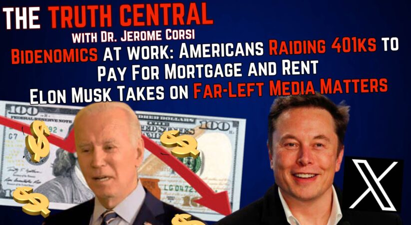 Americans Raiding 401ks to Pay Rent and Mortgage; Elon Musk Takes On Far-Left Media Matters – The Truth Central, Nov 21, 2023