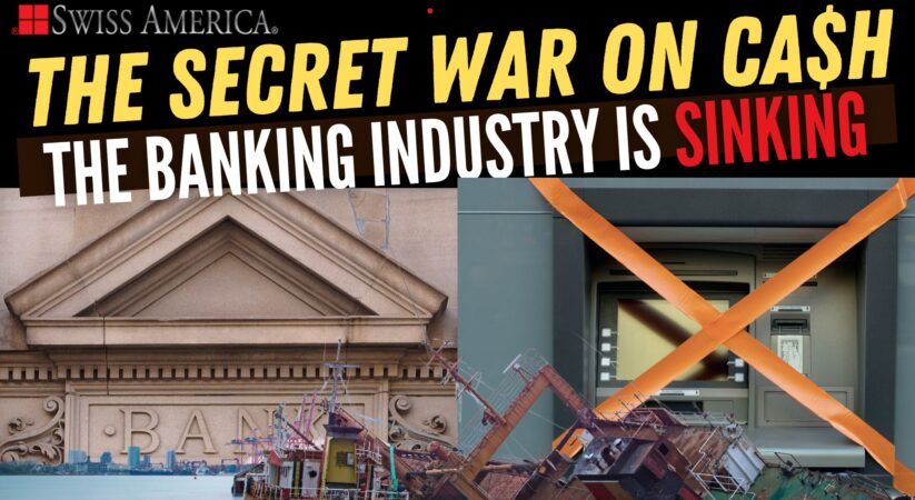 The U.S. Banking Industry is Sinking – The Secret War on Cash