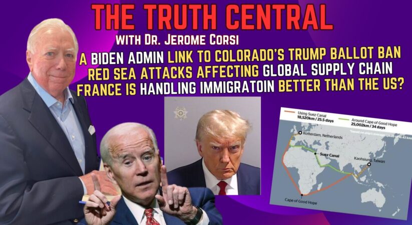 A Biden Admin Link to the Trump Ballot Ban; Wait – France is Handling Immigration Better than the US? – The Truth Central – Dec 21, 2023