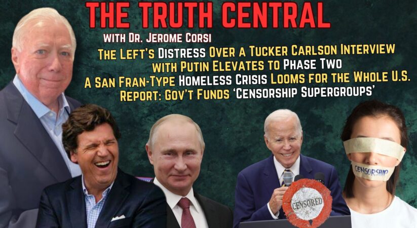The Left’s Tizzy Over a Carlson-Putin Interview Elevates; The Gov’t is Funding Censorship Supergroups – The Truth Central, Feb 7, 2024