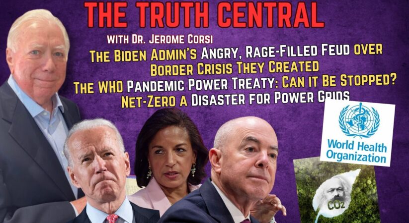 The Biden Admin’s Rage-Filled Border Feud; WHO’s Power Grab Needs to Be Stopped – The Truth Central