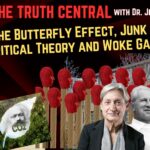 The Butterfly Effect, Junk Science, Critical Theory and Woke Gaslighting – The Truth Central