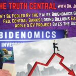Don’t Be Fooled by Fake Bidenomics ‘Growth,’ World War Worries and Apple’s EV Plan Fails – The Truth Central