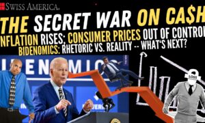 Inflation Rises, Consumer Prices Out of Control: Bidenomics Rhetoric vs. Reality – The Secret War on Cash