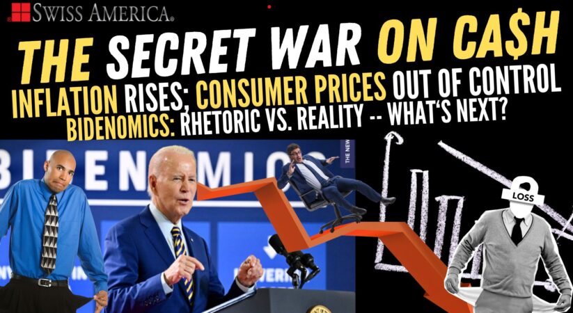 Inflation Rises, Consumer Prices Out of Control: Bidenomics Rhetoric vs. Reality – The Secret War on Cash