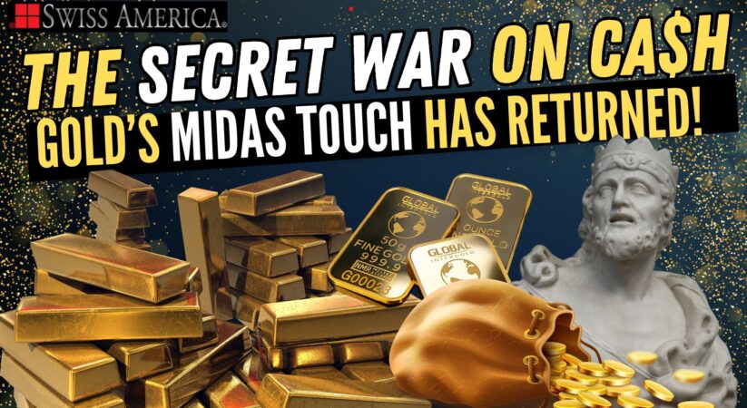 Gold’s Midas Touch Has Returned – The Secret War on Cash