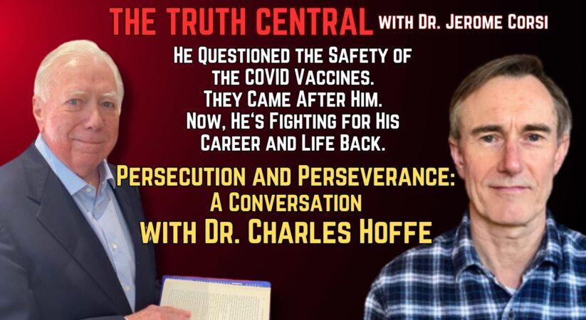 Persecuted for Exposing Potential COVID Vaccine Dangers: Dr. Charles Hoffe’s Story – The Truth Central