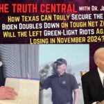 How Texas Could Truly Secure the Border; Biden Doubles Down on Net Zero Rules – The Truth Central
