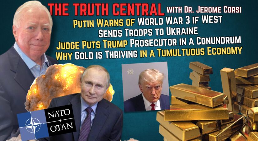 Putin’s Warns of World War 3 if NATO Sends Troops to Ukraine; Trump Prosecutor in a Legal Conundrum – The Truth Central