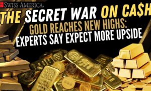 Gold Reaches New Highs: Experts say Expect More Upside – The Secret War on Cash