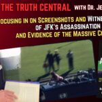 Focusing in on Screenshots and Witness Accounts of #JFK’s Assassination and Evidence of the Massive Coverup – The Truth Central