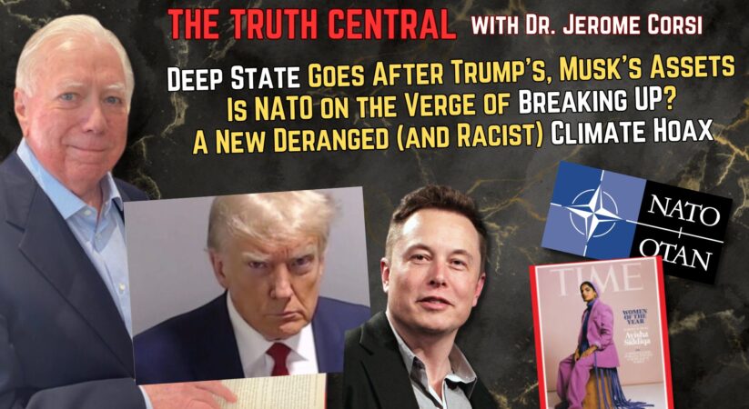 Deep State Comes After Trump’s, Musk’s Assets; Is NATO on the Verge of Breaking Up? – The Truth Central