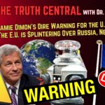 Jamie Dimon’s Dire Warning to the World; Is the EU Falling Apart Over NetZero, Russia? – The Truth Central