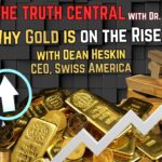 Why Gold is On the Rise in 2024 with Dean Heskin, CEO of Swiss America – The Truth Central