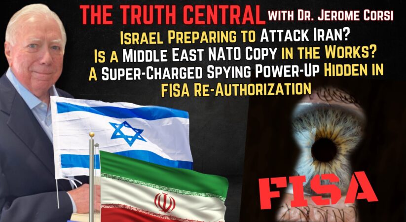 Will Israel Attack Iran? The Spying Power-Up Hidden in the FISA Re-Authorization – The Truth Central