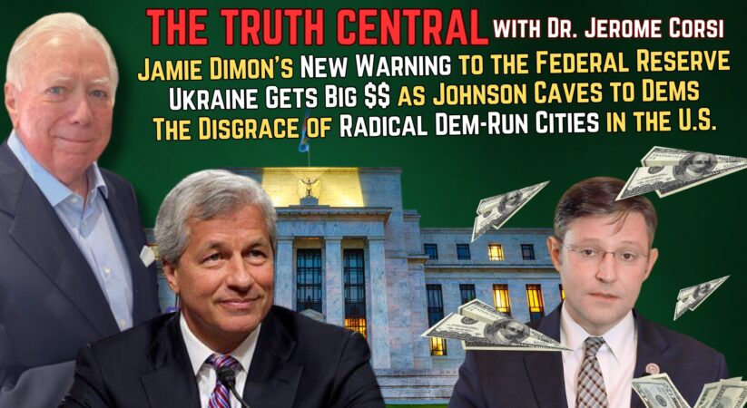 Jamie Dimon’s Warning to the #FederalReserve; #Ukraine Gets Big Bucks as Johnson Caves – The Truth Central