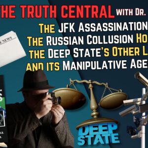 The JFK Assassination, the Russian Collusion Hoax and the Deep State’s Manipulative Agenda – The Truth Central
