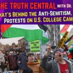 What’s Behind the Anti-Semitism, Pro-Hamas Protests on U.S. College Campuses? – The Truth Central