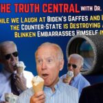 While Biden’s Gaffes Crack Us Up, The Counter-State is Destroying America – The Truth Central
