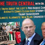 The Truth About the College Pro-Hamas #Protests; #Avenatti Comes Clean About #Trump Shakedown – The Truth Central